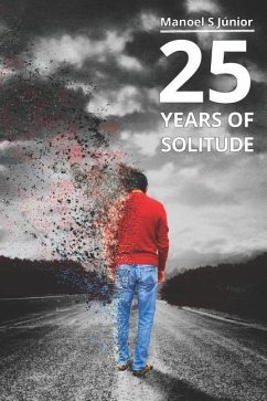 25 Years Of Solitude: A modern love story - Junior, Manoel