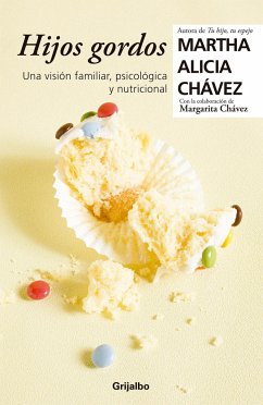 Hijos Gordos: Una Visión Psicológica, Familiar Y Nutricional / Overweight Children - Chávez, Martha Alicia