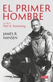 El Primer Hombre. La Vida de Neil A. Armstrong / First Man: The Life of Neil A. Armstrong