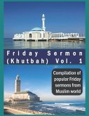 Friday Sermon (Khutbah) Vol. 1: Compilation of popular Friday sermons from Muslim world