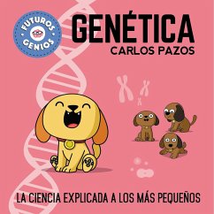 Genética / Genetics for Smart Kids: La Ciencia Explicada a Los Más Pequeños / Science Explained to the Little Ones - Pazos, Carlos