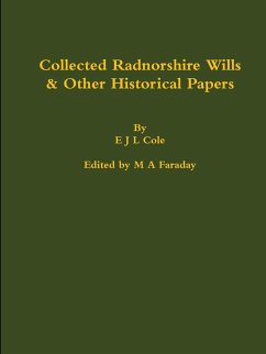 Collected Radnorshire Wills & Other Historical Papers - Faraday, M A; Cole, E J L