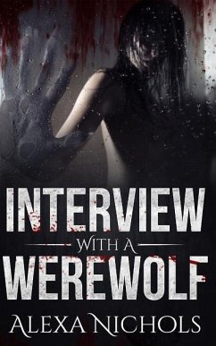 Interview with a Werewolf - Nichols, Alexa
