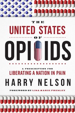 The United States of Opioids - Nelson, Harry