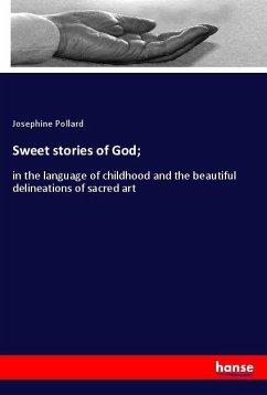 Sweet stories of God; - Pollard, Josephine