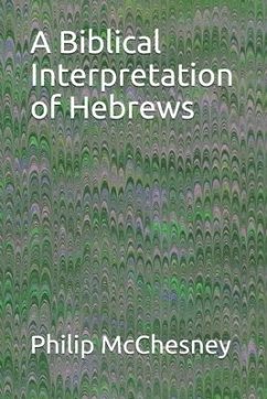 A Biblical Interpretation of Hebrews - McChesney, Philip