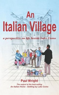 An Italian Village: A Perspective On Life Beside Lake Como - Wright, Paul