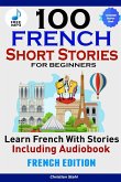 100 French Short Stories for Beginners Learn French with Stories Including AudiobookFrench Edition Foreign Language Book 1