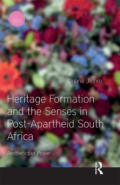 Heritage Formation and the Senses in Post-Apartheid South Africa - Jethro, Duane