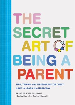 The Secret Art of Being a Parent - Watson Payne, Bridget