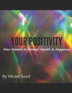 Your Positivity: Your Mentor to Mental Health and Happiness - Sood, Vikrant
