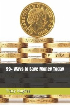 99+ Ways to Save Money Today - Hughes, Tracy