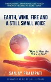 Earth, Wind, Fire, and A Still Small Voice: How to Hear the Voice of God