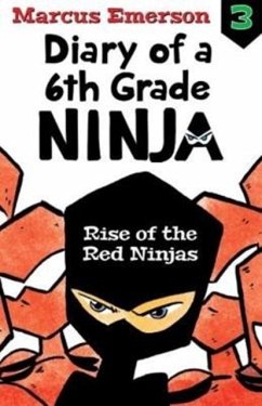 Rise of the Red Ninjas: Diary of a 6th Grade Ninja Book 3 - Emerson, Marcus
