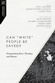 Can "white" People Be Saved?