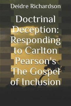 Doctrinal Deception: Responding to Carlton Pearson's The Gospel of Inclusion - Richardson, Deidre