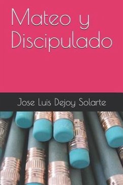 Mateo Y Discipulado - Dejoy Solarte, Jose Luis