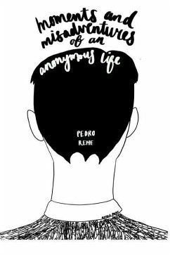 Moments and Misadventures of an Anonymous Life - Rene, Pedro