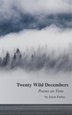 Twenty Wild Decembers: Poems on Time - Farley, Jason