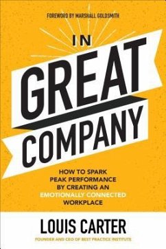 In Great Company: How to Spark Peak Performance by Creating an Emotionally Connected Workplace - Carter, Louis; Goldsmith, Marshall