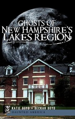Ghosts of New Hampshire's Lakes Region - Boyd, Katie; Boyd, Beckah