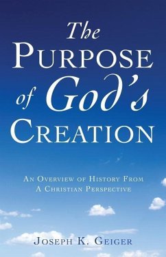 The Purpose of God's Creation - Geiger, Joseph K.