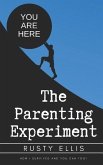 The Parenting Experiment: How I Survived and You Can Too!
