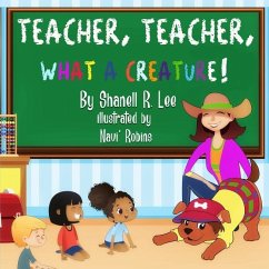 Teacher, Teacher, What a Creature! - Lee, Shanell