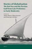 Stories of Globalisation: The Red Sea and the Persian Gulf from Late Prehistory to Early Modernity: Selected Papers of Red Sea Project VII