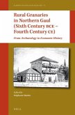 Rural Granaries in Northern Gaul (Sixth Century Bce - Fourth Century Ce): From Archaeology to Economic History