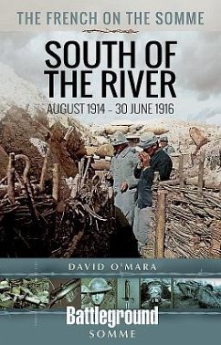 The French on the Somme 1914 - 30 June 1916: South of the River - O'Mara, David
