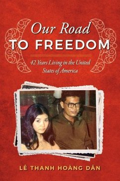 Our Road to Freedom: 42 Years Living in the United States of America Volume 1 - Dan, Le Thanh Hoang
