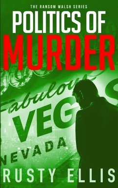 Politics of Murder: A gripping crime thriller (A Ransom Walsh Series Book 2) - Ellis, Rusty
