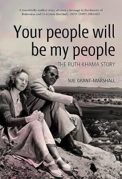 Your People Will Be My People: The Ruth Khama Story - Grant-Marshall, Sue