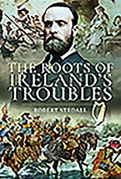 The Roots of Ireland's Troubles - Stedall, Robert