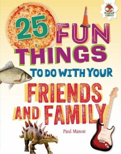 25 Fun Things to Do with Your Friends and Family - Mason, Paul