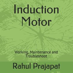 Induction Motor: Working, Maintenance and Troubleshoot - Prajapat, Rahul