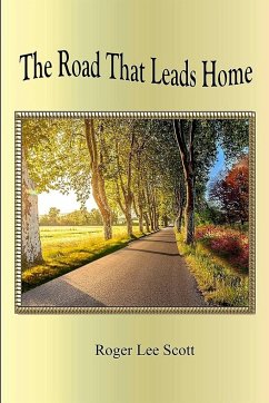 The Road That Leads Home - Scott, Roger L.