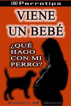 @perrotips: Viene Un Bebé ¿qué Hago Con Mi Perro? - M. Scott, Kellyn