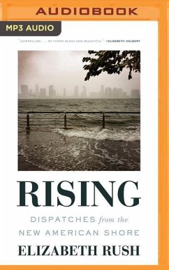 Rising: Dispatches from the New American Shore - Rush, Elizabeth