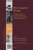 Pirro Ligorio's Worlds: Antiquarianism, Classical Erudition and the Visual Arts in the Late Renaissance