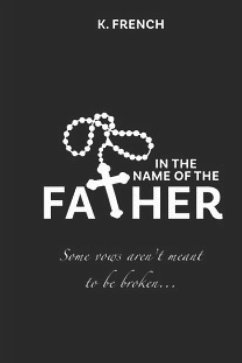 In the Name of the Father: Some vows aren't meant to be broken. - French, K.