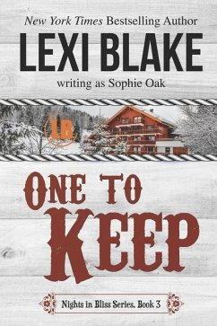 One to Keep (Nights in Bliss, Colorado Book 3) - Oak, Sophie; Blake, Lexi