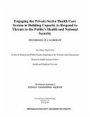 Engaging the Private-Sector Health Care System in Building Capacity to Respond to Threats to the Public's Health and National Security