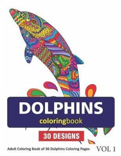 Dolphins Coloring Book: 30 Coloring Pages of Dolphin Designs in Coloring Book for Adults (Vol 1) - Rai, Sonia