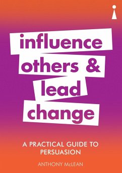 A Practical Guide to Persuasion: Influence Others and Lead Change - Mclean, Anthony