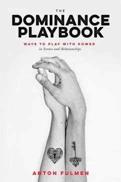 The Dominance Playbook: Ways to Play with Power in Scenes and Relationships - Fulmen, Anton