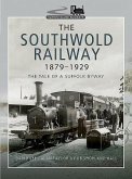 The Southwold Railway 1879-1929: The Tale of a Suffolk Byway