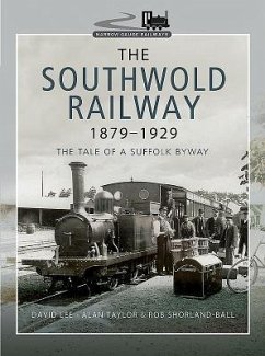 The Southwold Railway 1879-1929 - Shorland-Ball, Rob