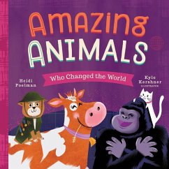 Amazing Animals Who Changed the World - Poelman, Heidi